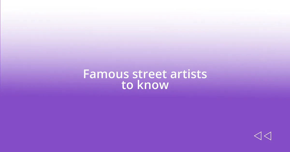 Famous street artists to know