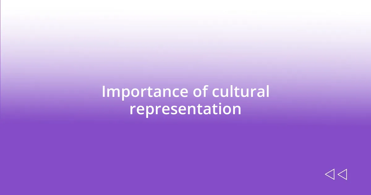 Importance of cultural representation