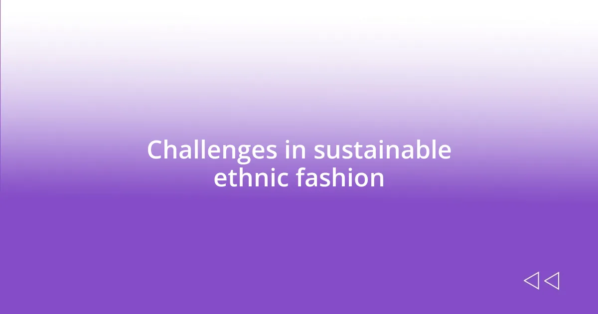 Challenges in sustainable ethnic fashion