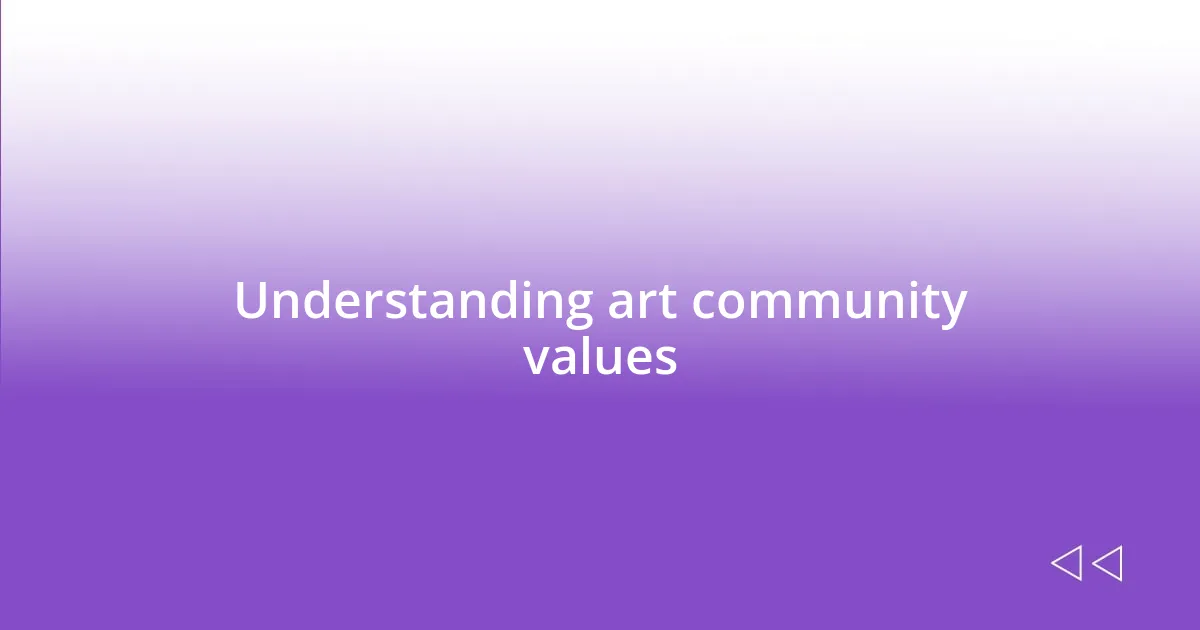 Understanding art community values