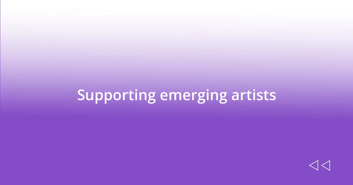 Supporting emerging artists