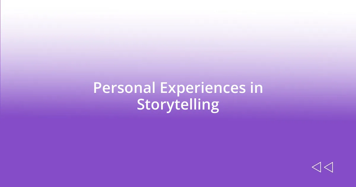 Personal Experiences in Storytelling