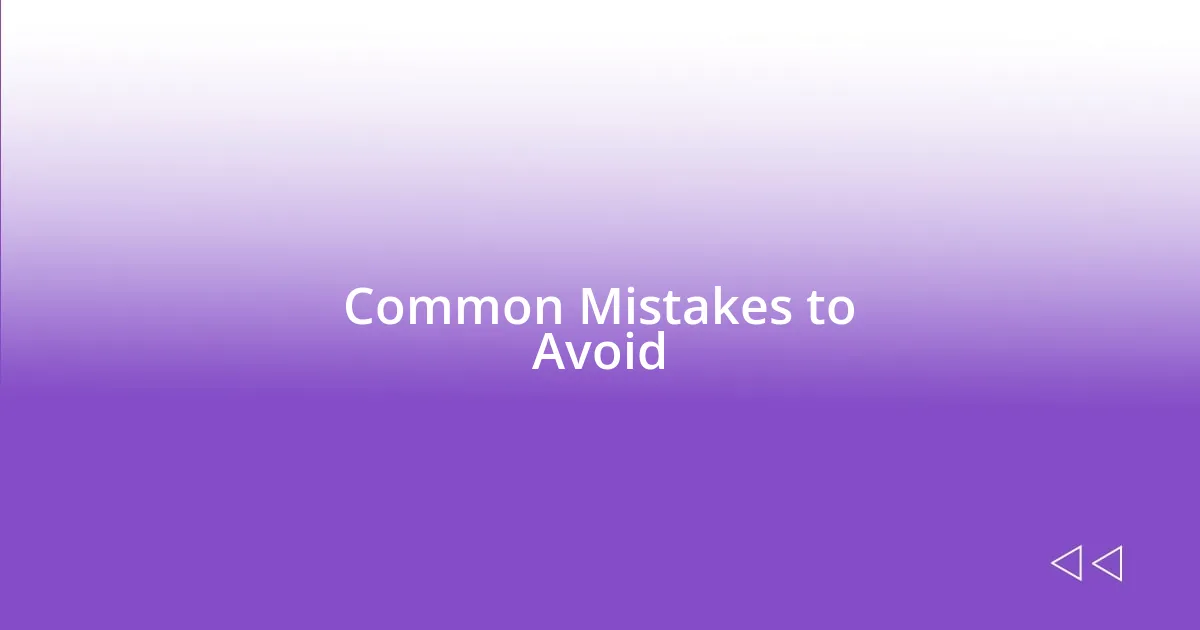 Common Mistakes to Avoid