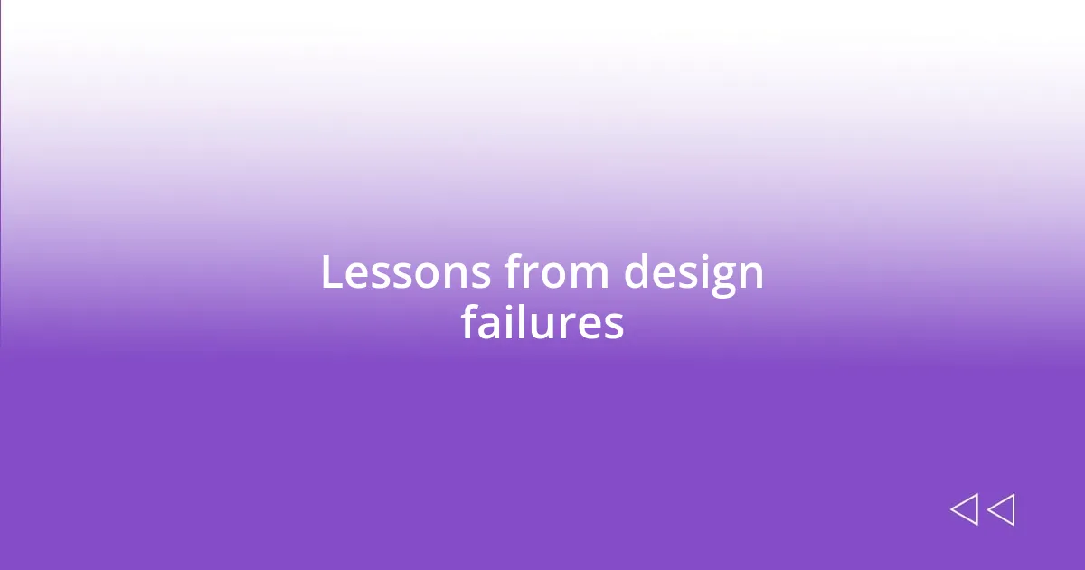 Lessons from design failures