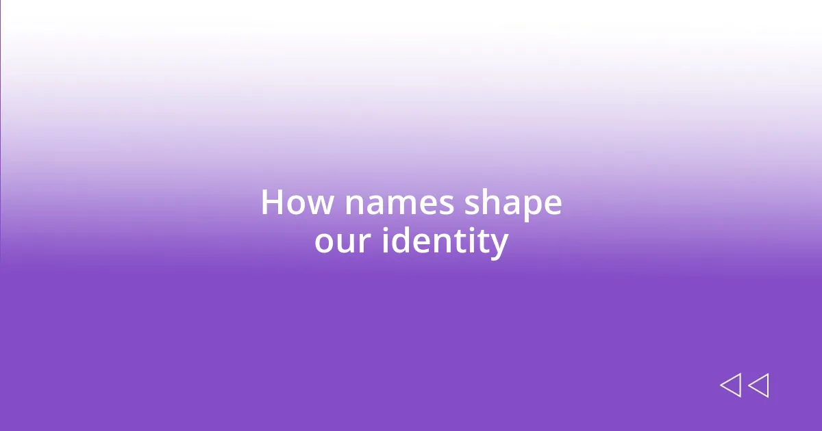 How names shape our identity