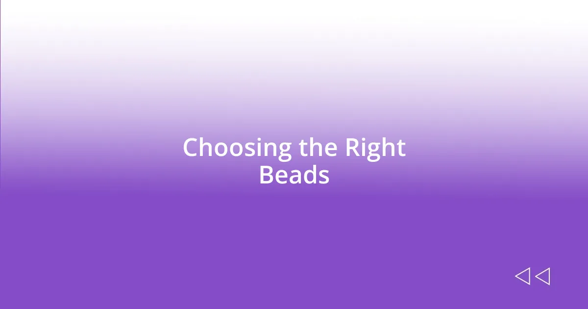 Choosing the Right Beads