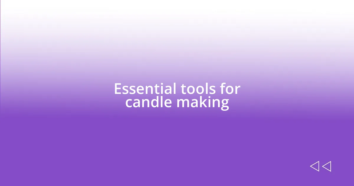 Essential tools for candle making