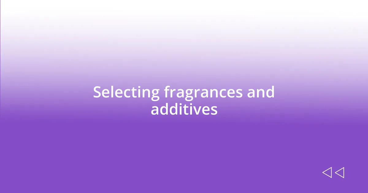 Selecting fragrances and additives