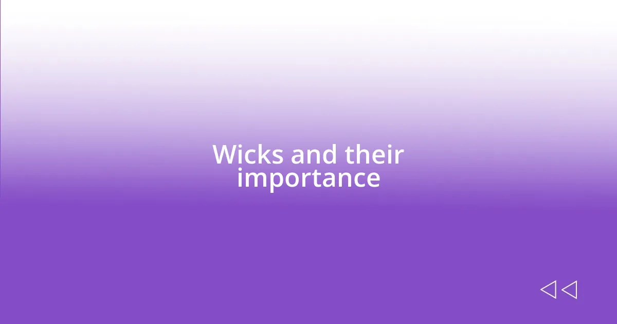 Wicks and their importance