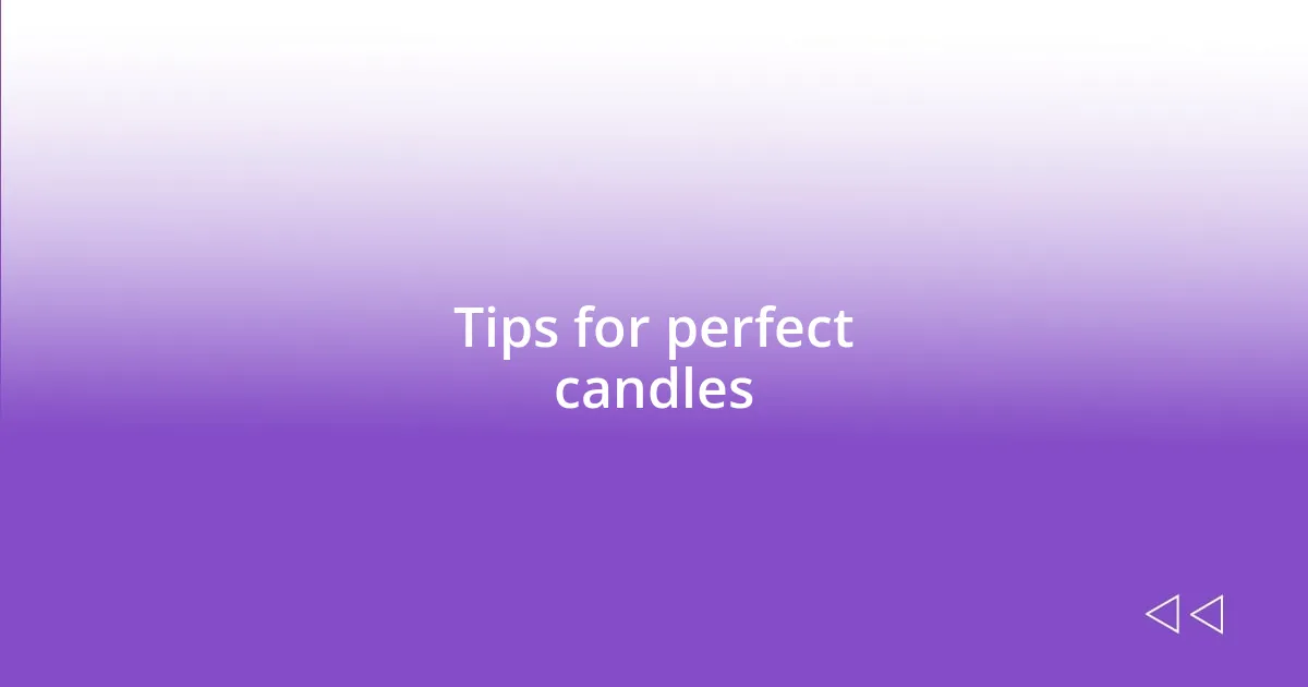 Tips for perfect candles