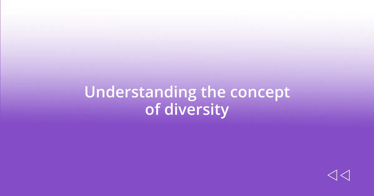 Understanding the concept of diversity