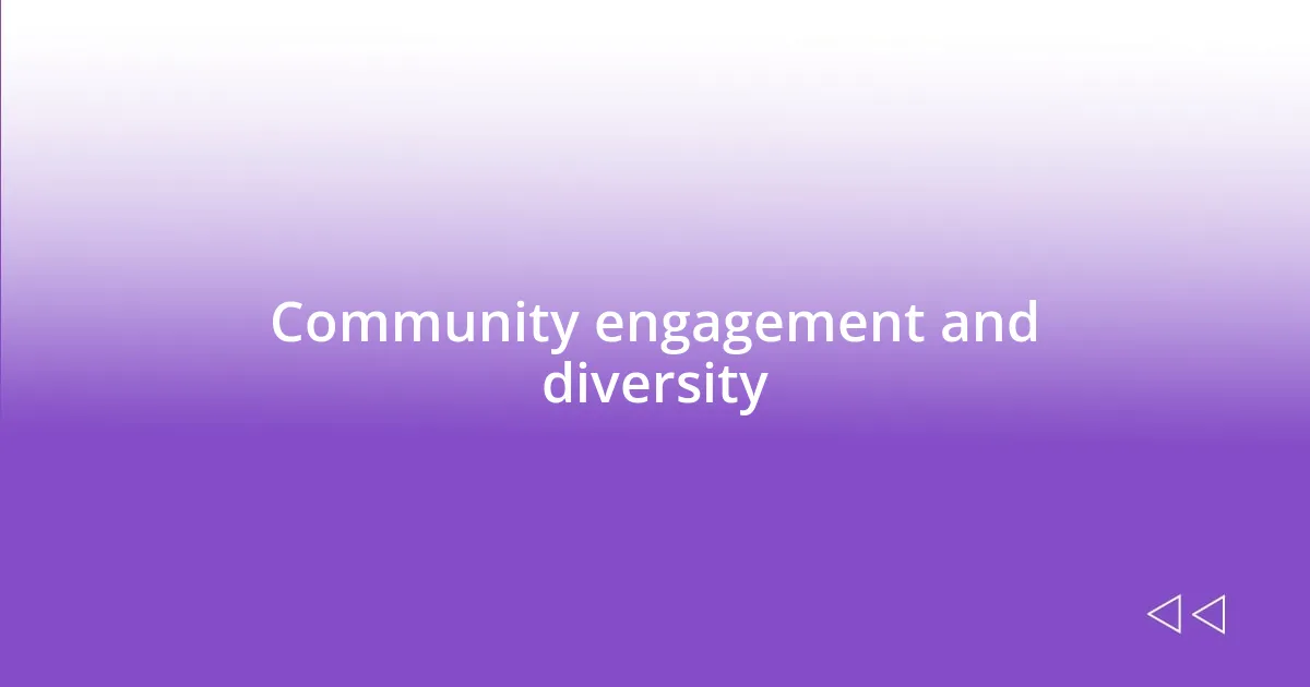 Community engagement and diversity