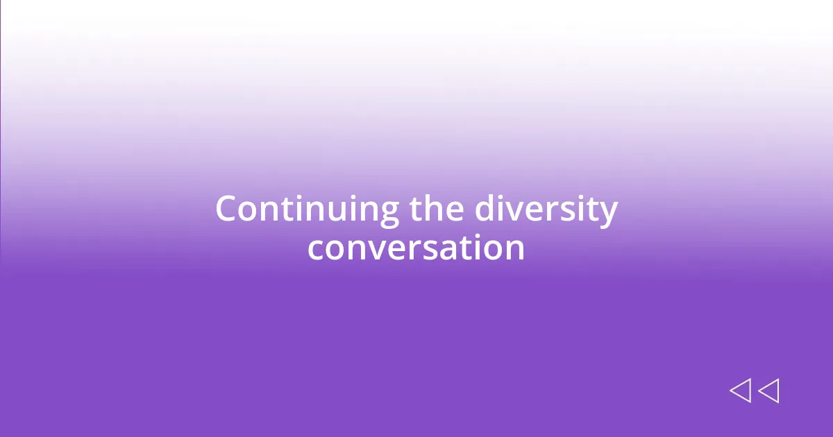 Continuing the diversity conversation