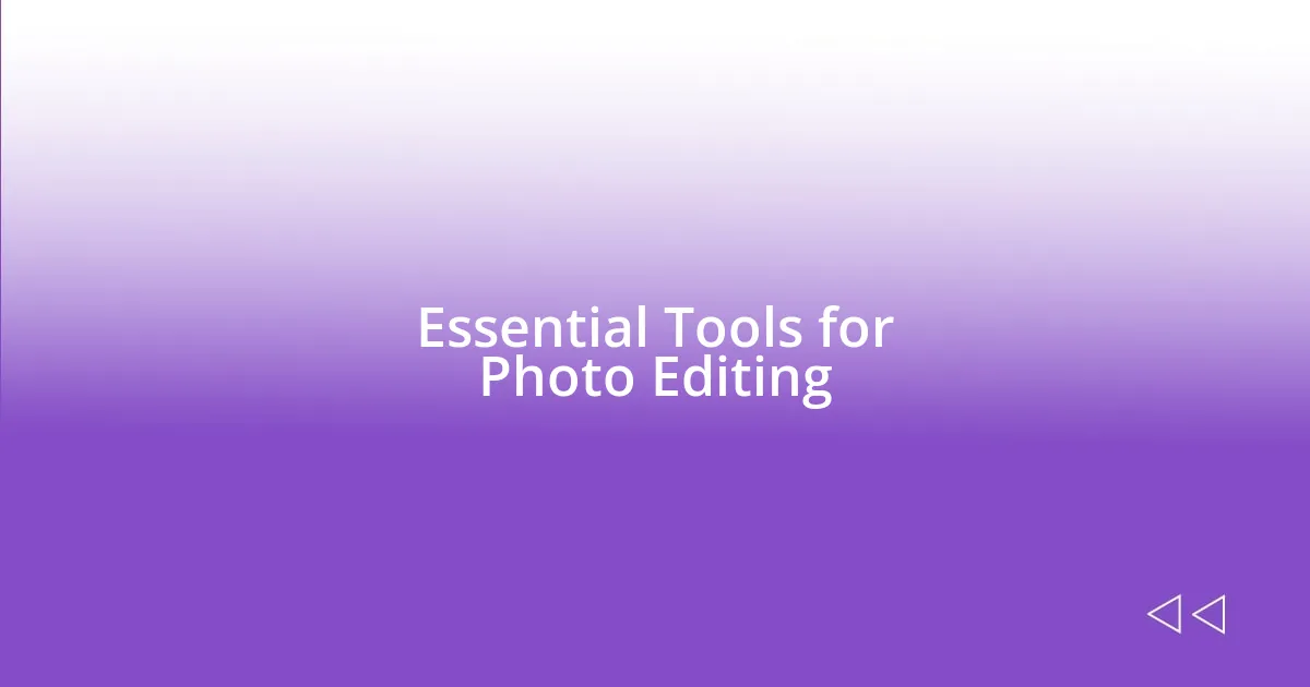 Essential Tools for Photo Editing