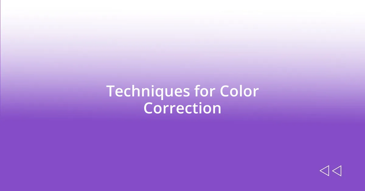 Techniques for Color Correction