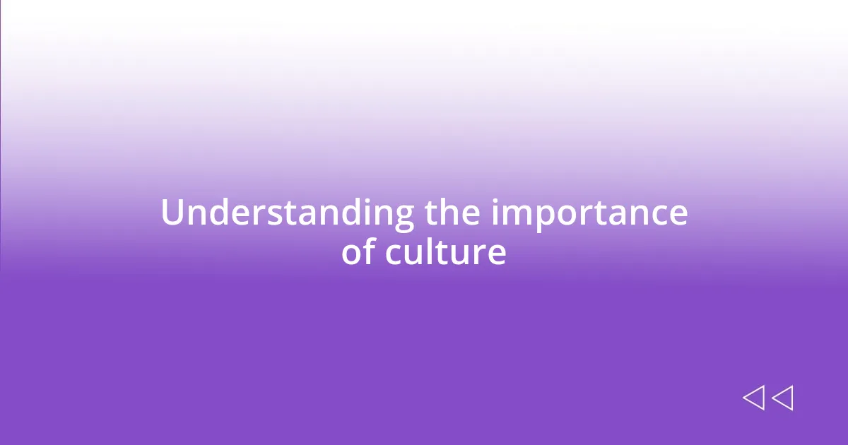 Understanding the importance of culture