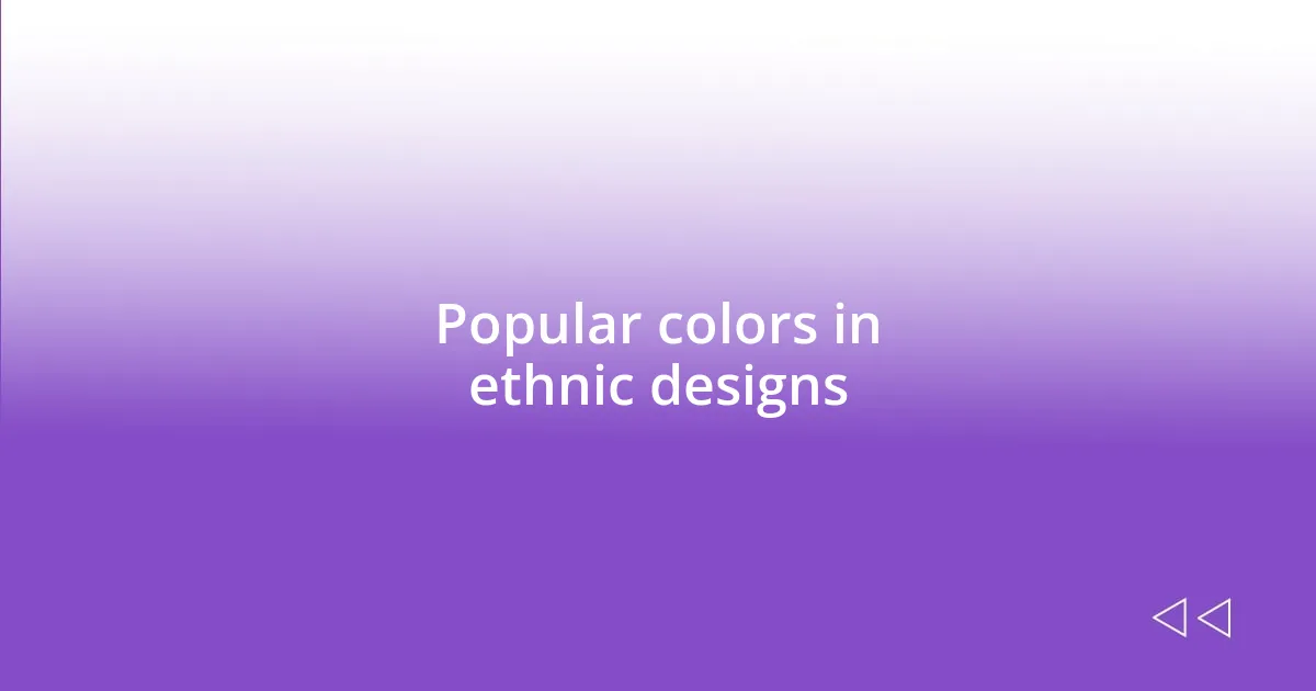 Popular colors in ethnic designs