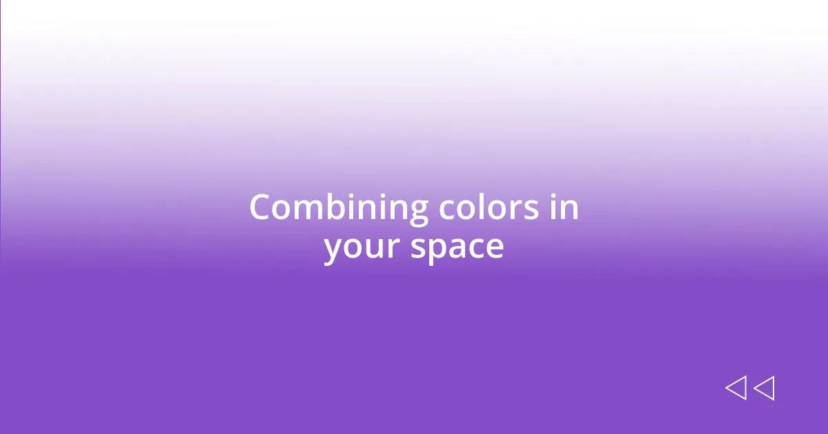 Combining colors in your space