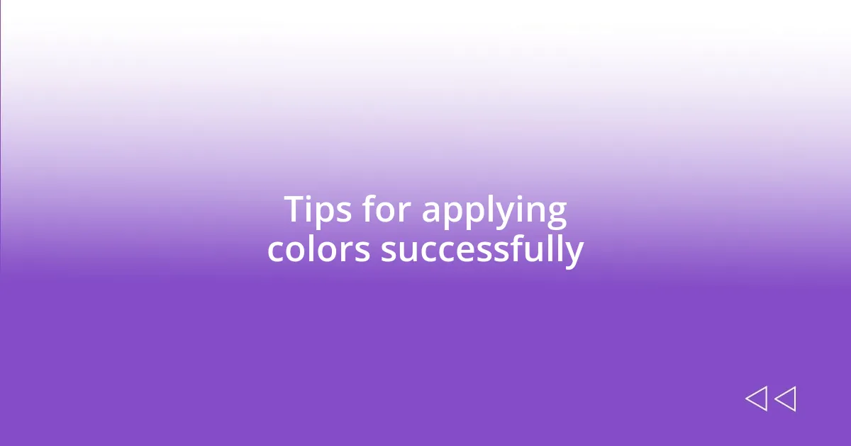 Tips for applying colors successfully