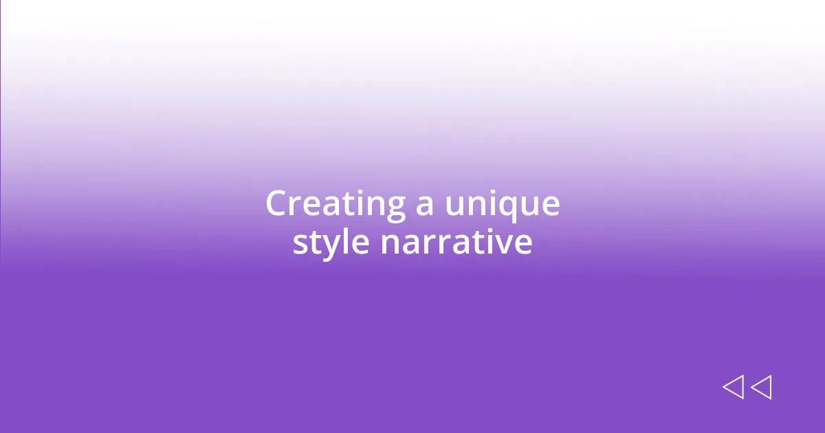 Creating a unique style narrative