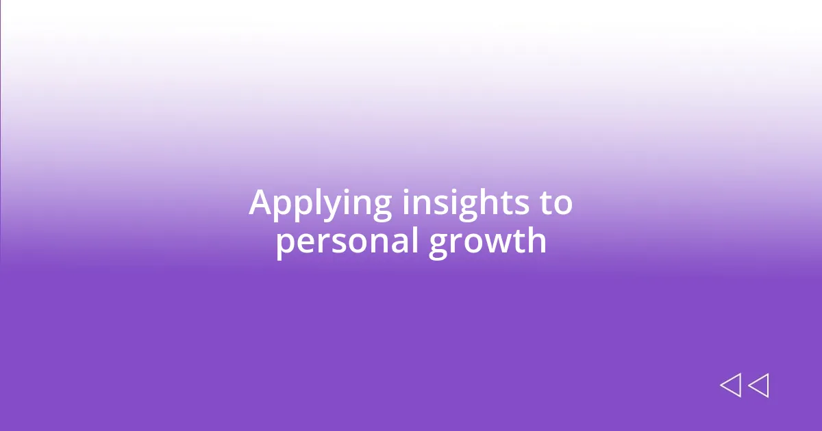 Applying insights to personal growth