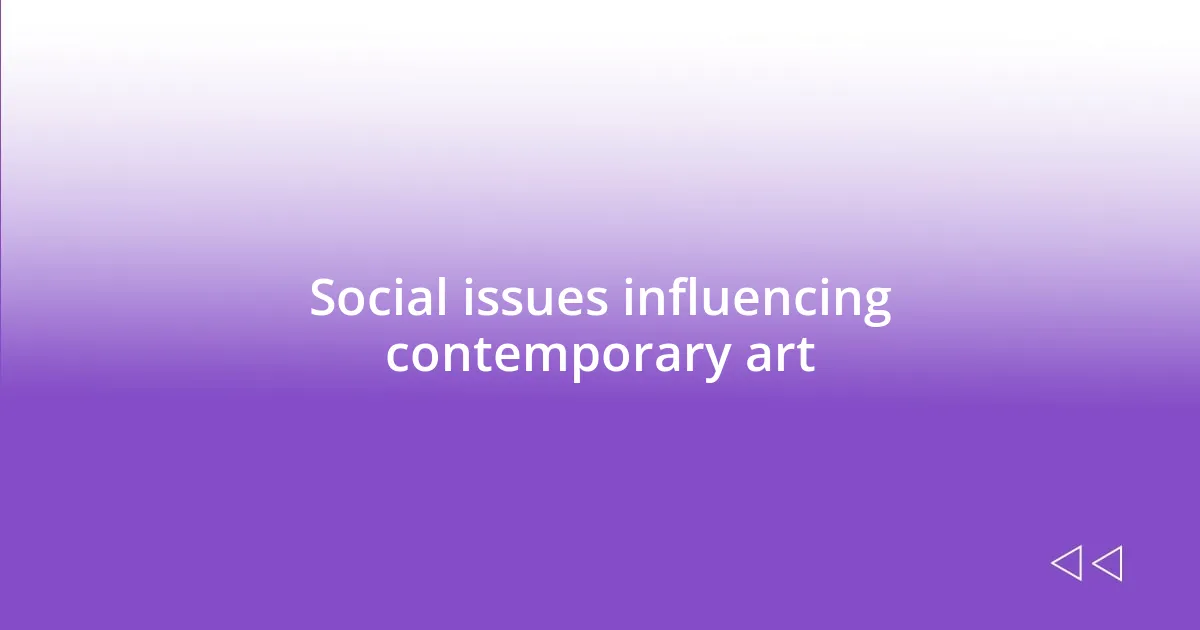 Social issues influencing contemporary art