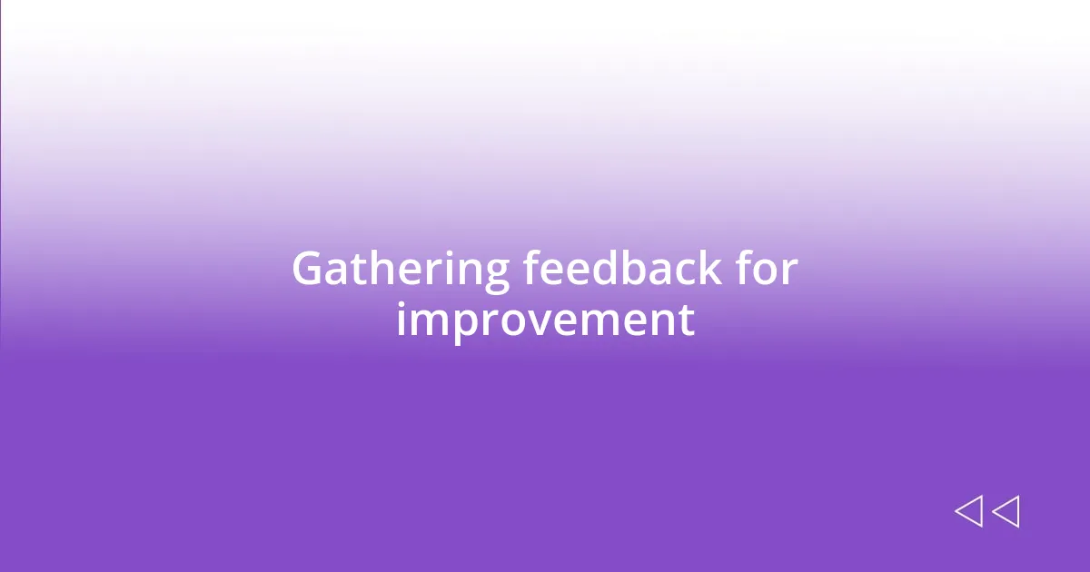 Gathering feedback for improvement